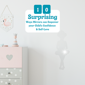 10 Surprising Ways Mirrors Can Empower Your Child's Confidence and Self-Love