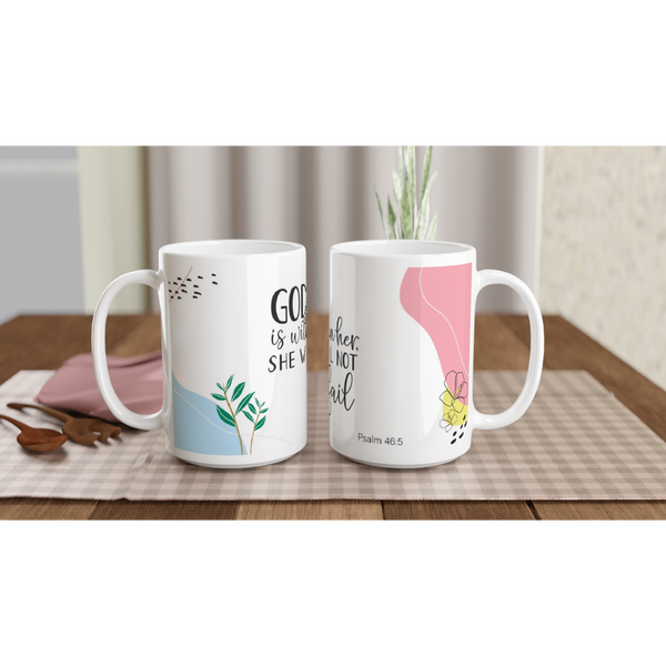 God is within her - White 15oz Ceramic Mug