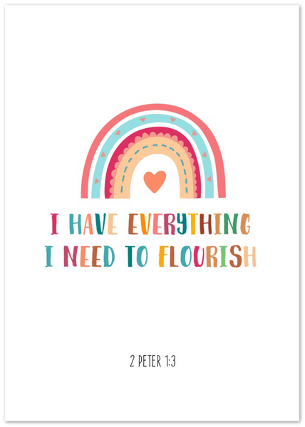 I Have Everything I need to Flourish - Bright