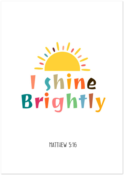 I shine brightly