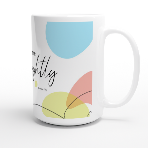 I Shine Brightly - White 15oz Ceramic Mug