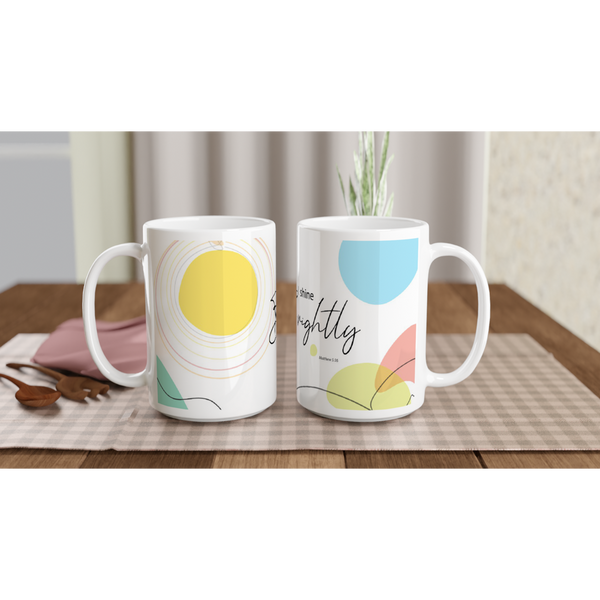 I Shine Brightly - White 15oz Ceramic Mug